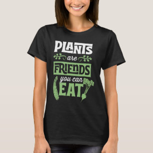 Pflanzen sind Freunde, die man essen kann Niedlich T-Shirt