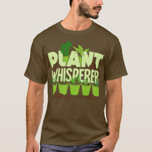 Pflanzenflüsterer Gartengeschenk für Gärtner  T-Shirt