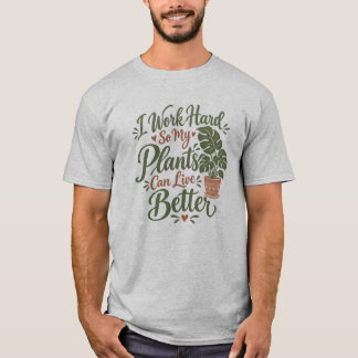 Pflanzenmutter Humor Arbeite Hart Damit Meine Pfla T-Shirt