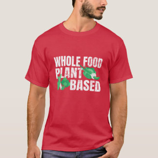 Pflanzliche Vollwertkost WFPB vegane Lebensmittel  T-Shirt