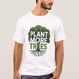 Pflanzt Mehr Bäume Öko-Umweltschutz-Bewegung T-Shirt