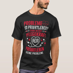 Pflege, kein Privatleben, Pflege, Krankenpflege, P T-Shirt