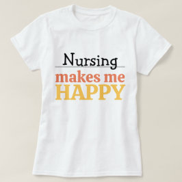 Pflege Macht Mich Glücklich Zitat Lebendige Modern T-Shirt