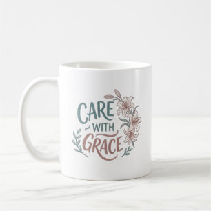 Pflege mit Anmut - Florales Zitat für Krankenschwe Kaffeetasse