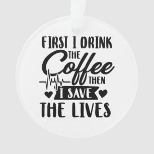 Pflegeleben Erster Drink Kaffee dann Gerettet Le Ornament