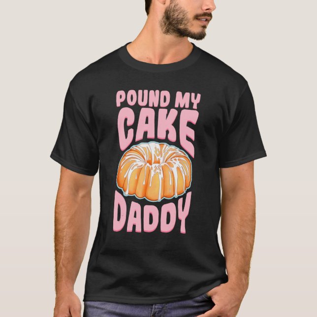 Pfund meinen "Cake Daddy Woman Bad Girl Quote" T-Shirt (Vorderseite)