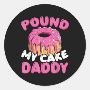 Pfund meinen Kuchen Daddy Runder Aufkleber