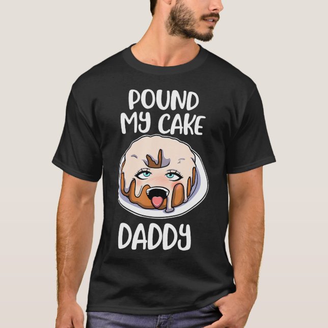 Pfund meinen Kuchen Daddy T-Shirt (Vorderseite)