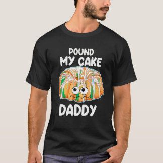 Pfund meinen Kuchen Daddy T Shirt