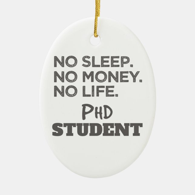 Ph.D. Geschenk kein Schlaf kein Geld kein Leben Ph Keramik Ornament (Vorne)