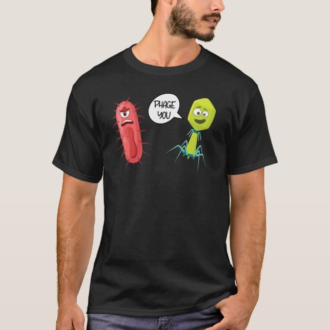 Phage You  Bacteriophage T-Shirt (Vorderseite)
