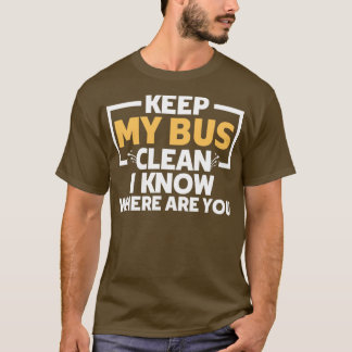 Phantastisch behielt mein Bus sauber Ich weiß, wo T-Shirt