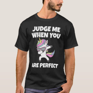 Phantastisch beurteilen, wann du perfekt bist T-Shirt