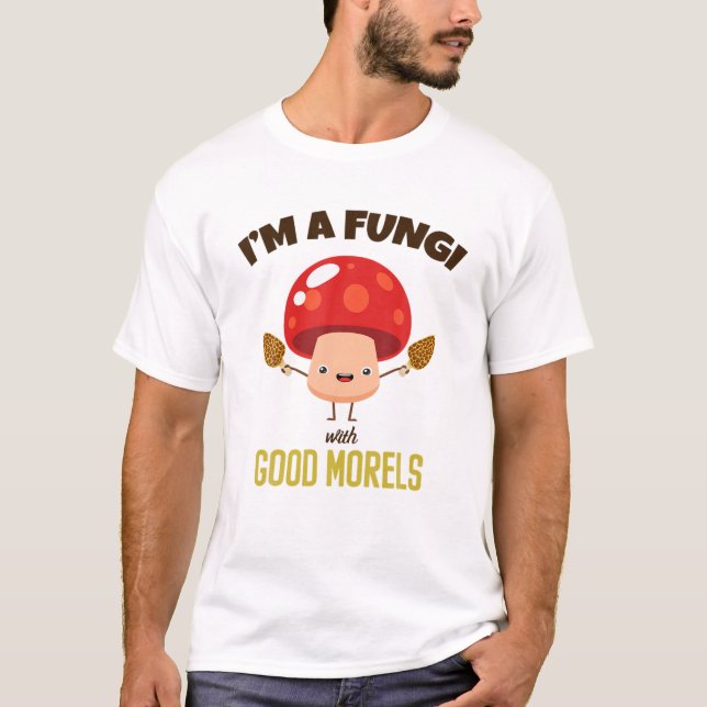 Phantastisch BIN ICH EIN FUNGI MIT GUTEN MORELS -  T-Shirt (Vorderseite)