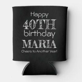 Phantastisch Funny Happy 40. Geburtstag Schwarz Dosenkühler