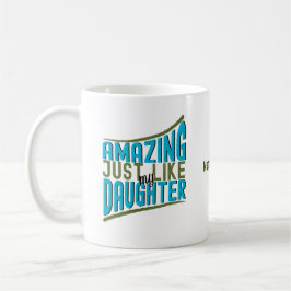 Phantastisch, genau wie meine Tochter, ein tolles  Kaffeetasse