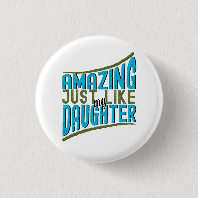 Phantastisch, genau wie meine Tochter, stolz, fami Button (Vorderseite)