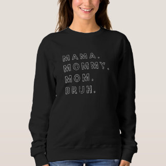 Phantastisch Mama Mommy Mama Bruh Mother Day Women Sweatshirt