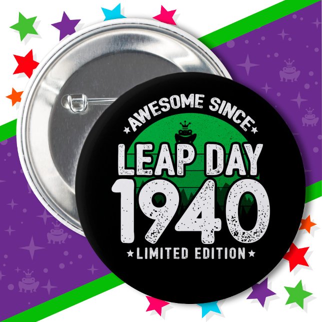 Phantastisch seit 1940 Leap Year Day Feb 29 Geburt Button (Von Creator hochgeladen)