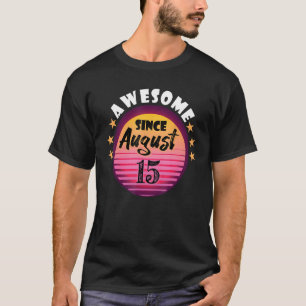 Phantastisch Seit August 15 Geburtstag 15. August T-Shirt
