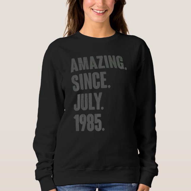 Phantastisch seit Juli 1985 37 Jahre alt 37. Gebur Sweatshirt (Vorderseite)