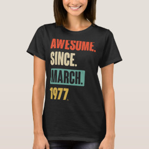 Phantastisch seit März 1977 Geburtstag 46. Dekorat T-Shirt