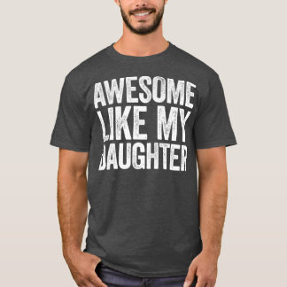 Phantastisch wie ein Geschenk für meine Tochter T-Shirt