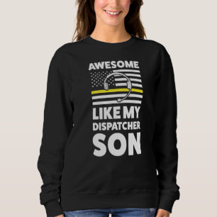 Phantastisch wie mein Dispatcher Son Son Dispatche Sweatshirt