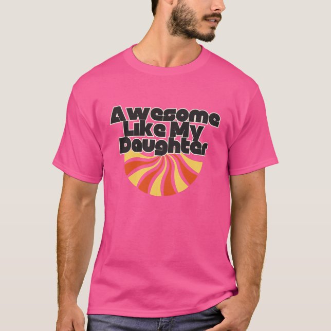 Phantastisch wie mein Tochter Funny Vathday T-Shirt (Vorderseite)