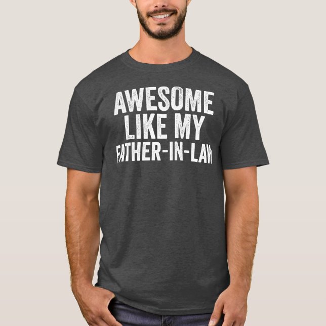 Phantastisch wie mein Vater im Gesetz Einzigartige T-Shirt (Vorderseite)