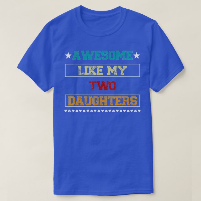 PHANTASTISCH WIE MEIN ZWEI TOCHTERVATER Day T-Shirt (Design vorne)