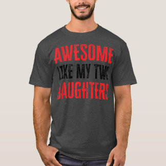 Phantastisch wie meine beiden Töchter1638 T-Shirt