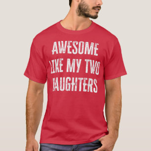 Phantastisch wie meine beiden Töchter T-Shirt