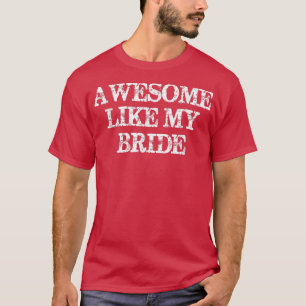 Phantastisch wie meine Bride Funny Bride T-Shirt