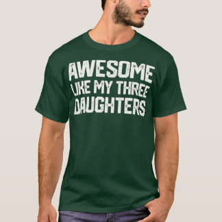 PHANTASTISCH WIE MEINE DREI TOCHTER VATER Day Gesc T-Shirt