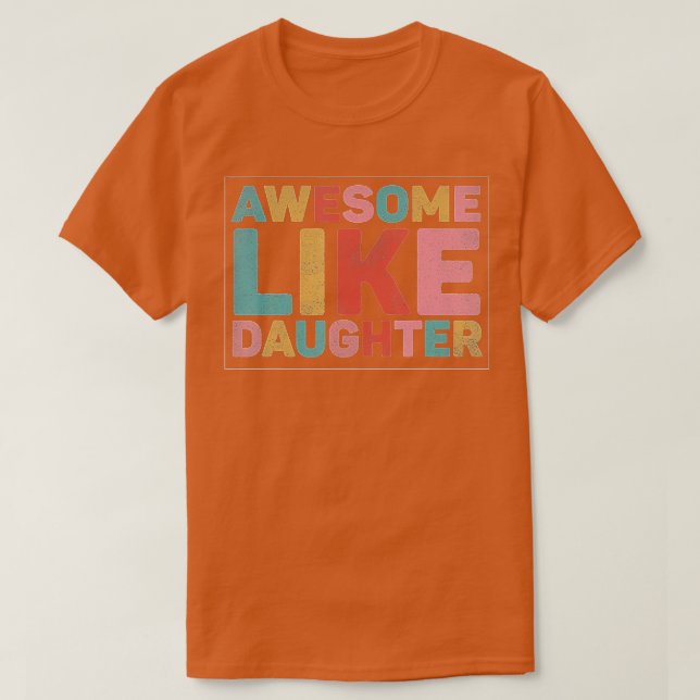 Phantastisch wie meine Tochter 2 T-Shirt (Design vorne)