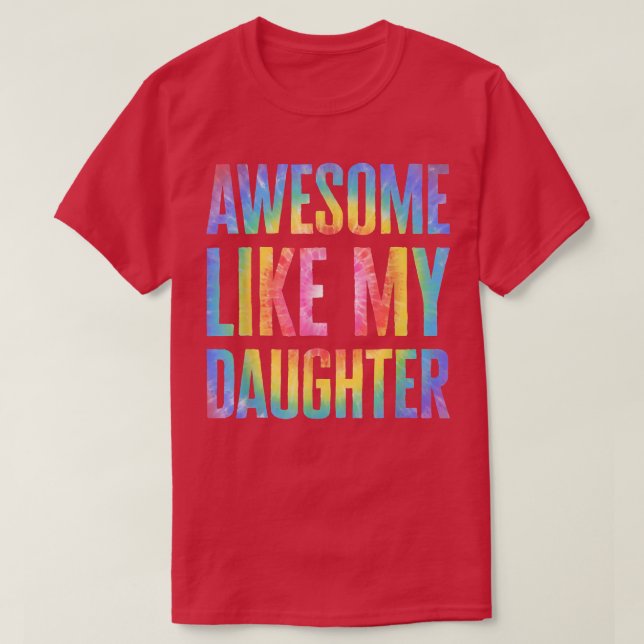 Phantastisch wie meine Tochter Gefärbte Krawatte V T-Shirt (Design vorne)
