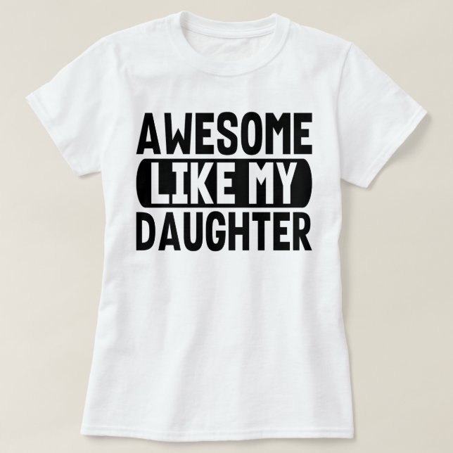 Phantastisch wie meine Tochter Gegenwart Eltern Va T-Shirt (Design vorne)