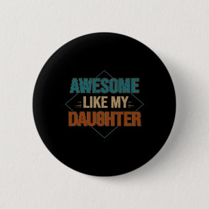 Phantastisch wie meine Tochter lustige Geschenke f Button