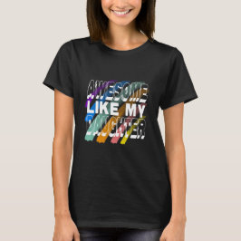 Phantastisch wie meine Tochter, mutiger farbiger T T-Shirt