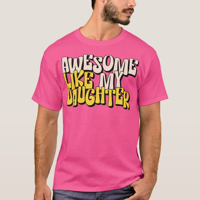 Phantastisch wie meine Tochter - Spektakuläre Phan T-Shirt (Vorderseite)