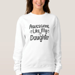 Phantastisch wie meine Tochter Sweatshirt