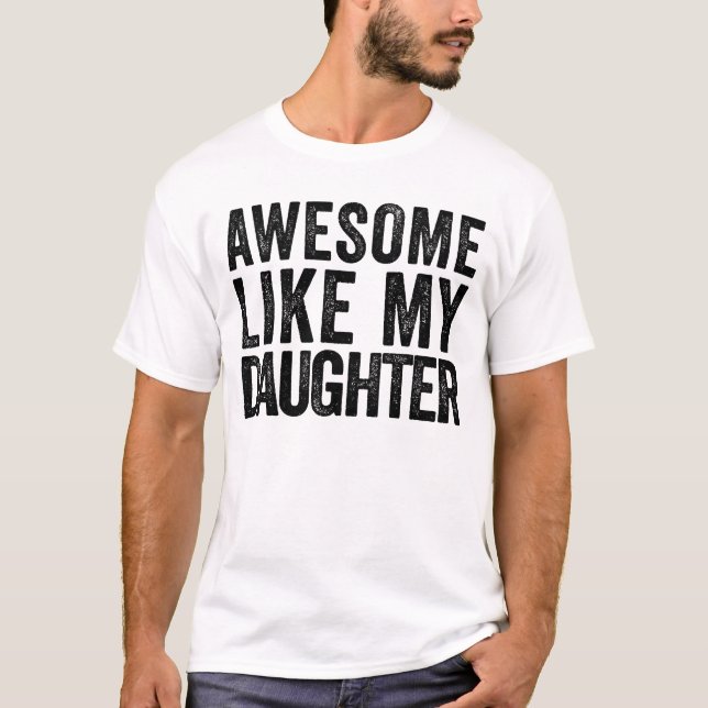 Phantastisch wie meine Tochter T-Shirt (Vorderseite)