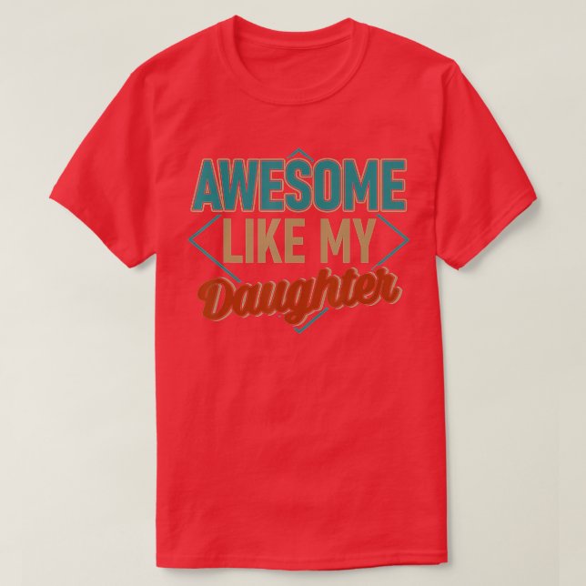 Phantastisch wie meine Tochter T-Shirt (Design vorne)