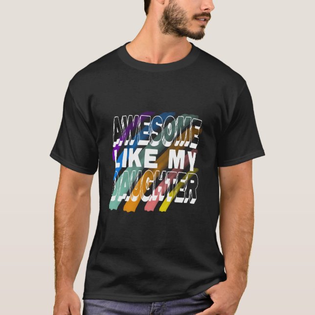 Phantastisch wie meine Tochter T-Shirt (Vorderseite)
