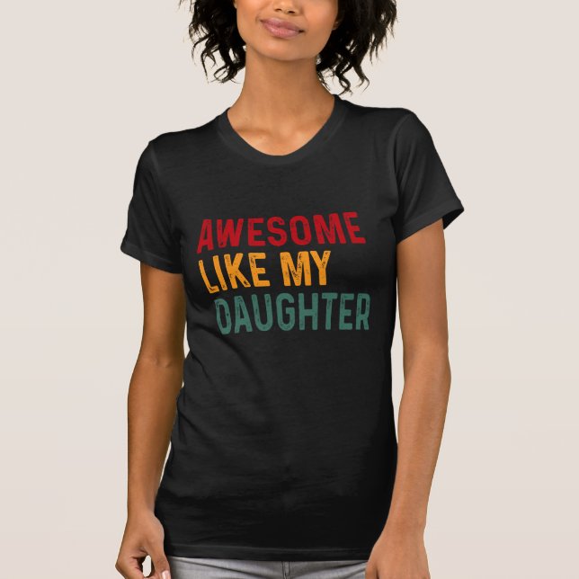 Phantastisch wie meine Tochter T-Shirt (Vorderseite)