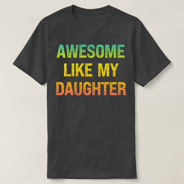 Phantastisch wie meine Tochter T-Shirt (Design vorne)