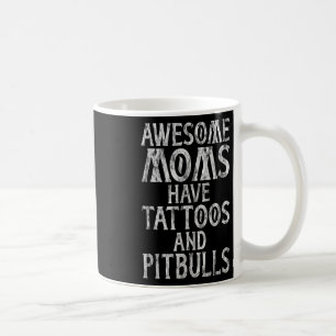 Phantastische Mamas haben Tattoos und Pitbuls, die Kaffeetasse