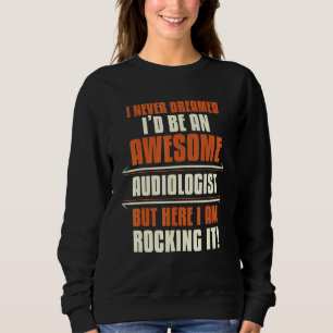 Phantastischer Audiologe Rocking IT Audiology Appa Sweatshirt