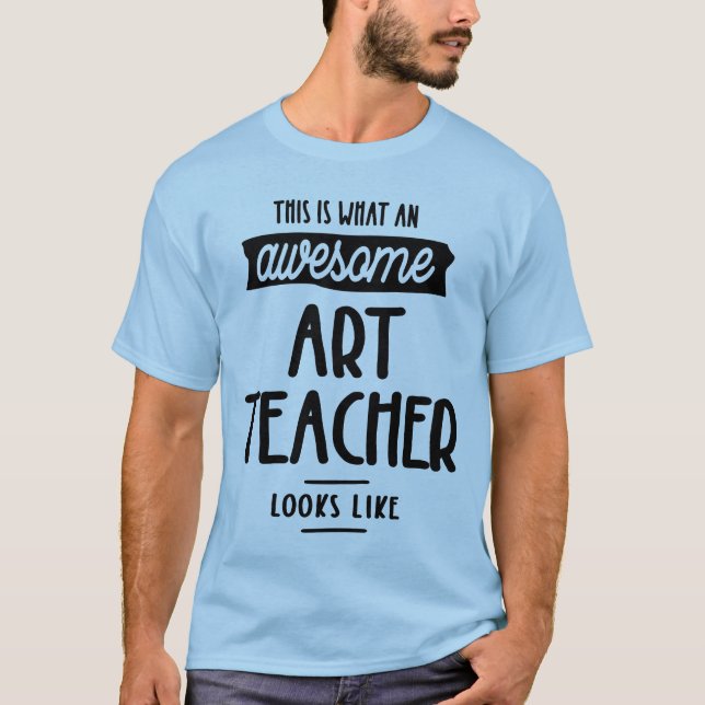 Phantastischer Kunstlehrer sieht aus wie - Geschen T-Shirt (Vorderseite)